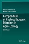 Compendium of Phytopathogenic Microbes in Agro-Ecology - Natarajan Amaresan ; Krishna Kumar - 9783031817694