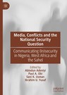Media, Conflicts and the National Security Question - Abiodun Adeniyi ; Ibrahim U. Yusuf ; Sani K. Usman - 9783031821974