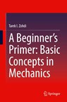 A Beginner’s Primer: Basic Concepts in Mechanics - Tarek I. Zohdi - 9783031829031