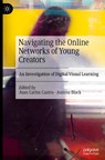 Navigating the Online Networks of Young Creators - Juan Carlos Castro ; Joanna Black - 9783031835407