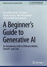 A Beginner’s Guide to Generative AI - Deepshikha Bhati ; Fnu Neha ; Angela Guercio ; Md Amiruzzaman - 9783031847233