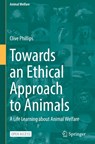 Towards an Ethical Approach to Animals - Clive Phillips - 9783031852473