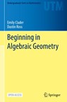 Beginning in Algebraic Geometry - Emily Clader ; Dustin Ross - 9783031888182