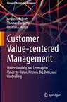 Customer Value-centered Management - Andreas Kramer ; Thomas Burgartz ; Christina Muzzu - 9783031904967