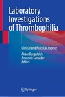 Laboratory Investigations of Thrombophilia - Akbar Dorgalaleh ; Anvarjon Samadov - 9783031909856