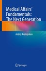 Medical Affairs’ Fundamentals: The Next Generation - Andriy Krendyukov - 9783031925870