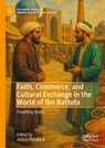 Faith, Commerce, and Cultural Exchange in the World of Ibn Battuta - Abbas Panakkal - 9783031978821