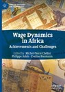 Wage Dynamics in Africa - Michel-Pierre Chelini ; Philippe Adair ; Eveline Baumann - 9783031997990