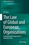 The Law of Global and European Organizations - Urs Saxer - 9783032000668
