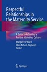 Respectful Relationships in the Maternity Service - Maggie O'Brien ; Ellen Kitson-Reynolds - 9783032042804