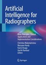 Artificial Intelligence for Radiographers - Christina Malamateniou ; Maryann Hardy ; Karen Knapp - 9783032050793