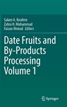 Date Fruits and By-Products Processing Volume 1 - Salam A. Ibrahim ; Zahra H. Mohammad ; Faizan Ahmad - 9783032052834