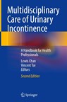 Multidisciplinary Care of Urinary Incontinence - Lewis Chan ; Vincent Tse - 9783032057228