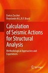 Calculation of Seismic Actions for Structural Analysis - Enrico Zacchei ; Reyolando M.L.R.F. Brasil - 9783032088833