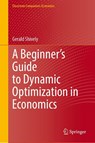 A Beginner’s Guide to Dynamic Optimization in Economics - Gerald Shively - 9783032093738