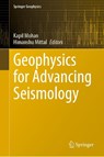 Geophysics for Advancing Seismology - Kapil Mohan ; Himanshu Mittal - 9783032111104