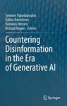 Countering Disinformation in the Era of Generative AI - Symeon Papadopoulos ; Kalina Bontcheva ; Vasileios Mezaris - 9783032117816