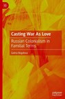 Casting War As Love - Galina Bogatova - 9783032122506