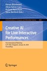Creative AI for Live Interactive Performances - Kieran Woodward ; Alicia Falcon-Caro ; Richard Ramchurn - 9783032168924