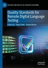 Quality Standards for Remote Digital Language Testing - Tony Clark ; Emma Bruce - 9783032210852