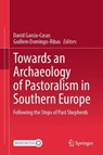 Towards an Archaeology of Pastoralism in Southern Europe - David Garcia-Casas ; Guillem Domingo-Ribas - 9783032260468