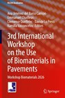 3rd International Workshop on the Use of Biomaterials in Pavements - Ana Jimenez del Barco Carrion ; Emmanuel Chailleux ; Clemence Queffelec - 9783032272188