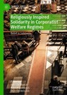 Religiously Inspired Solidarity in Corporatist Welfare Regimes - Bert De Munck ; Patrick Loobuyck ; Stijn Oosterlynck - 9783032274205