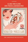 Glanz und Elend der Porzellanindustrie - Oliver Meier - 9783034018425
