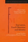 Starvation, Food Obsession and Identity - Petra M. Bagley ; Francesca Calamita ; Kathryn Robson - 9783034322003