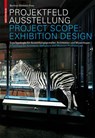 Projektfeld Ausstellung / Project Scope: Exhibition Design - Aurelia Bertron ; Ulrich Schwarz ; Claudia Frey - 9783034607759