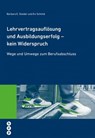 Lehrvertragsauflösung und Ausbildungserfolg - kein Widerspruch - Barbara E Stalder ; Evi Schmid - 9783035503982