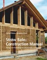Straw Bale Construction Manual - Gernot Minke ; Benjamin Krick - 9783035618549
