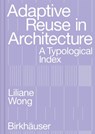 Adaptive Reuse in Architecture - Liliane Wong - 9783035625639
