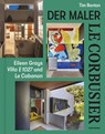 Le Corbusier – Der Maler - Tim Benton - 9783035626544