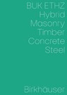 Hybrid, Masonry, Concrete, Timber, Steel - Daniel Mettler ; Daniel Studer ; Irene von Meiss-Leuthold - 9783035627459