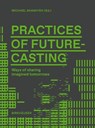 Practices of Futurecasting - Michael Shamiyeh - 9783035629194