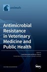 Antimicrobial Resistance in Veterinary Medicine and Public Health -  - 9783036563428