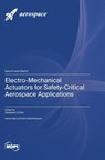 Electro-Mechanical Actuators for Safety-Critical Aerospace Applications - Gianpietro Di Rito - 9783036579337