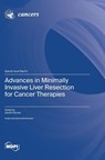 Advances in Minimally Invasive Liver Resection for Cancer Therapies -  - 9783036586854