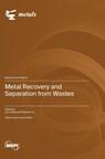 Metal Recovery and Separation from Wastes - Lijun Wang - 9783036587189