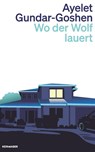 Wo der Wolf lauert - Ayelet Gundar-Goshen - 9783036961477