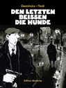 Den letzten beissen die Hunde - Jacques Tardi ; Didier Daenickx - 9783037311325