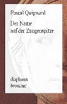 Der Name auf der Zungenspitze - QUIGNARD,  Pascal - 9783037342473