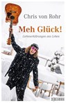 Meh Glück! - Chris von Rohr - 9783037631461