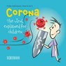 Corona: The virus, explained for children - Priska Wallimann ; Marcel Aerni - 9783037637999