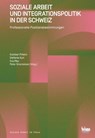 Soziale Arbeit und Integrationspolitik in der Schweiz - Esteban Piñeiro ; Berihun Wagaw ; Matthias Drilling ; Stefanie Kurt - 9783037772782