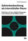 Sektenbeobachtung als interstitieller Raum - Christina Wyttenbach - 9783037772997