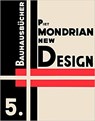 Piet Mondrian New Design: Bauhausbucher 5, 1925 - Lars Muller - 9783037785867