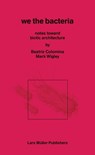 In Praise of Bacteria - Beatriz Colomina ; Mark Wigley - 9783037787830