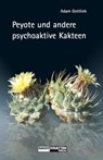 Peyote und andere psychoaktive Kakteen - Adam Gottlieb - 9783037882610